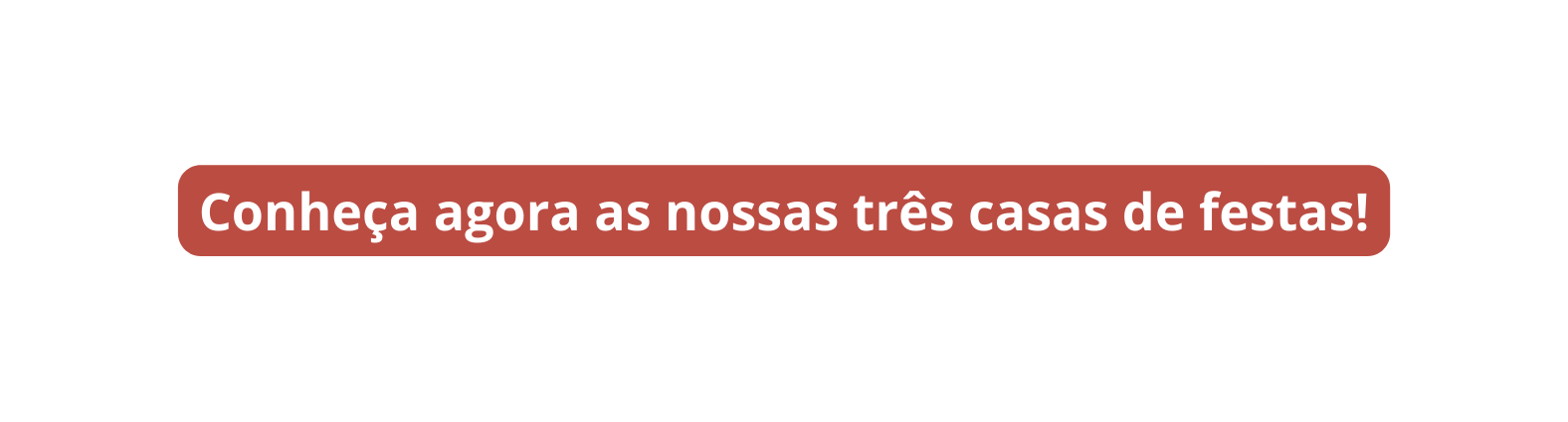 Conheça agora as nossas três casas de festas